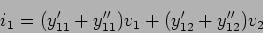 \begin{displaymath}i_1 = (y_{11}'+y_{11}'')v_1 + (y_{12}'+y_{12}'')v_2\end{displaymath}
