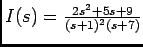 $I(s) = {{2s^2+5s+9}\over {(s+1)^2 (s+7)}}$