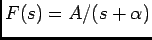 $F(s)=A/(s+\alpha)$