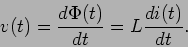 \begin{displaymath}
v(t) = {{d\Phi(t)}\over {dt}} = L {{di(t)}\over {dt}}.
\end{displaymath}