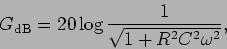 \begin{displaymath}G_{\rm dB}=20 \log {1\over {\sqrt{1+R^2 C^2 \omega^2}}},\end{displaymath}