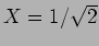 $X=1/\sqrt{2}$