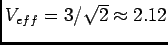 $V_{eff}=3/\sqrt{2}
\approx 2.12$