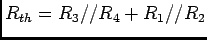 $R_{th}=R_3//R_4 + R_1//R_2$