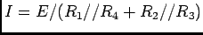 $I=E/(R_1//R_4+R_2//R_3)$