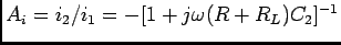 $A_i=i_2/i_1=-[1+j\omega(R+R_L)C_2]^{-1}$