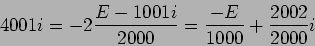 \begin{displaymath}4001 i = -2 {{E-1001 i}\over {2000}} = {{-E}\over 1000} + {2002\over 2000}i\end{displaymath}
