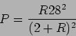 \begin{displaymath}P = {{R 28^2}\over {(2+R)^2}}\end{displaymath}