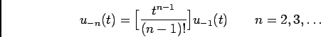 \begin{displaymath}
u_{-n}(t) = \Bigl[{{t^{n-1}}\over {(n-1)!}}\Bigr] u_{-1}(t)\qquad
n=2,3,\ldots
\end{displaymath}