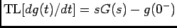 ${\rm TL}[dg(t)/dt]=sG(s)-g(0^-)$