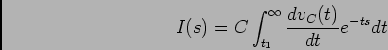 \begin{displaymath}I(s) = C \int_{t_1}^{\infty} {{dv_C(t)}\over {dt}} e^{-ts}dt\end{displaymath}