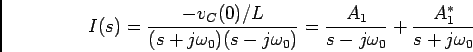 \begin{displaymath}I(s) = {{-v_C(0)/L}\over {(s+j\omega_0)(s-j\omega_0)}} = {{A_1}\over {s-j\omega_0}} + {{A_1^{\ast}}\over {s+j\omega_0}}\end{displaymath}