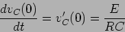 \begin{displaymath}
{{dv_C(0)}\over {dt}} = v_C'(0) = {E\over {RC}}
\end{displaymath}