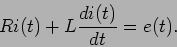 \begin{displaymath}
Ri(t) + L {{di(t)}\over {dt}}=e(t).
\end{displaymath}