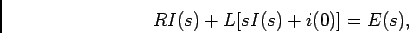 \begin{displaymath}
R I(s) + L[sI(s)+i(0)]=E(s),
\end{displaymath}