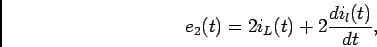 \begin{displaymath}e_2(t) = 2 i_L(t) + 2 {{di_l(t)}\over {dt}},\end{displaymath}