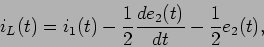 \begin{displaymath}i_L(t) = i_1(t) - {1\over 2} {{de_2(t)}\over {dt}} - {1\over 2}e_2(t),\end{displaymath}