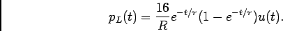 \begin{displaymath}p_L(t) = {{16}\over R} e^{-t/\tau}(1-e^{-t/\tau})u(t).\end{displaymath}