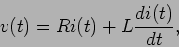 \begin{displaymath}
v(t) = Ri(t) + L {{di(t)}\over {dt}},
\end{displaymath}