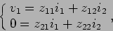 \begin{displaymath}
\cases{v_1=z_{11} i_1 + z_{12} i_2\cr 0=z_{21}i_1 + z_{22} i_2\cr},
\end{displaymath}