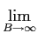$\displaystyle \lim_{{B\to\infty}}^{}$