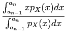 $\displaystyle {{\int_{a_{n-1}}^{a_n} x p_X(x) dx}\over {\int_{a_{n-1}}^{a_n} p_X(x) dx}}$
