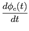 $\displaystyle {{d\phi_c(t)}\over dt}$