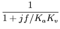 $\displaystyle {1\over {1+jf/K_aK_v}}$