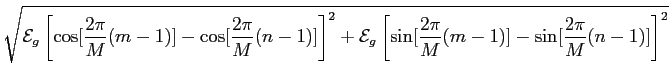 $\displaystyle \sqrt{{\mathcal{E}_g\left[\cos[{{2\pi}\over M}(m-1)]-\cos[{{2\pi}...
...hcal{E}_g\left[\sin[{{2\pi}\over M}(m-1)]-\sin[{{2\pi}\over M}(n-1)]\right]^2}}$