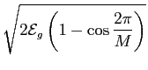 $\displaystyle \sqrt{{2\mathcal{E}_g \left(1-\cos {{2\pi}\over M}\right)}}$