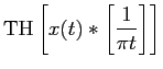 $\displaystyle {{\rm TH} \left[ x(t) \ast \left[ {1\over {\pi t}}\right]\right]}$