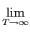 $\displaystyle \lim_{{T\to\infty}}^{}$