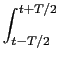 $\displaystyle \int_{{t-T/2}}^{{t+T/2}}$