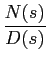 $\displaystyle {{N(s)}\over {D(s)}}$