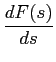 $\displaystyle {{dF(s)}\over {ds}}$