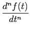 $\displaystyle {{d^n f(t)}\over {dt^n}}$