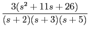 $\displaystyle {{3(s^2 + 11 s + 26)}\over {(s+2)(s+3)(s+5)}}$