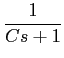 $\displaystyle {1\over {Cs+1}}$