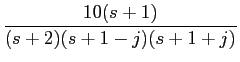 $\displaystyle {{10(s+1)}\over {(s+2)(s+1-j)(s+1+j)}}$