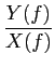 $\displaystyle {{Y(f)}\over {X(f)}}$