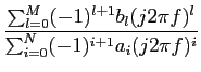 $\displaystyle {{\sum_{l=0}^M (-1)^{l+1} b_l (j2\pi f)^l}\over {\sum_{i=0}^N (-1)^{i+1} a_i (j2\pi f)^i}}$