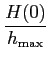 $\displaystyle {{H(0)}\over {h_{\rm max}}}$