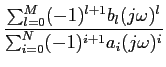 $\displaystyle {{\sum_{l=0}^M (-1)^{l+1} b_l (j\omega)^l}\over
{\sum_{i=0}^N (-1)^{i+1} a_i (j\omega)^i}}$