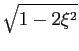 $\displaystyle \sqrt{{1-2\xi^2}}$
