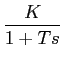 $\displaystyle {K\over {1+Ts}}$