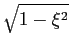 $\displaystyle \sqrt{{1-\xi^2}}$
