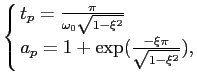 $\displaystyle \cases{t_p = {{\pi}\over {\omega_0\sqrt{1-\xi^2}}}\cr
a_p = 1 + \exp({{-\xi\pi}\over {\sqrt{1-\xi^2}}}),\cr}
$