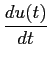 $\displaystyle {{du(t)}\over {dt}}$