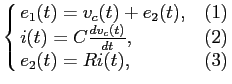 $\displaystyle \cases{e_1(t) = v_c(t) + e_2(t), & (1)\cr
i(t) = C {{dv_c(t)}\over {dt}}, & (2)\cr
e_2(t) = R i(t), & (3)\cr}
$