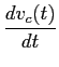 $\displaystyle {{dv_c(t)}\over {dt}}$
